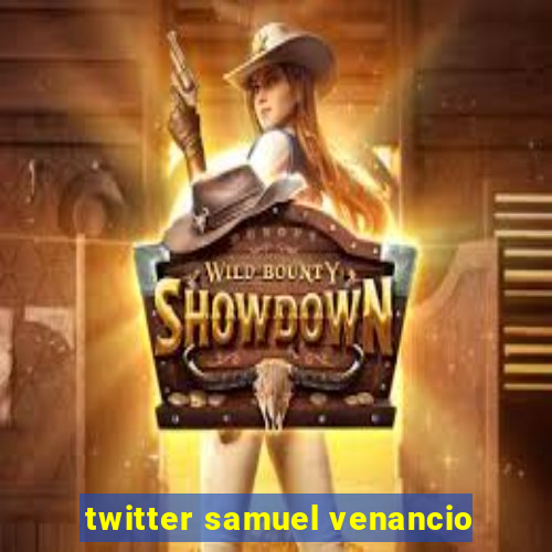 twitter samuel venancio